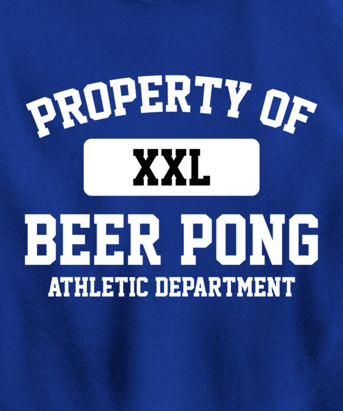 Funny Property Of XXL Beer Pong Athletic Department Pullover Hoodie