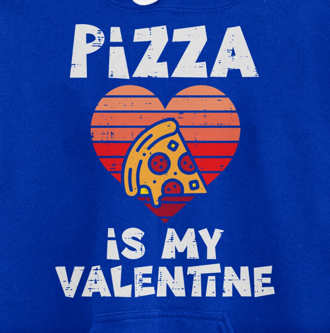 Pizza Is My Valentine Funny Valentines Day Food Lover Foodie Pullover Hoodie