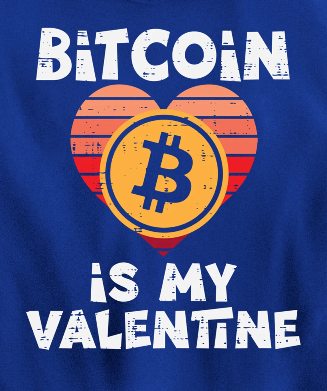Bitcoin Is My Valentine Crypto Cryptocurrency Valentines Day Pullover Hoodie
