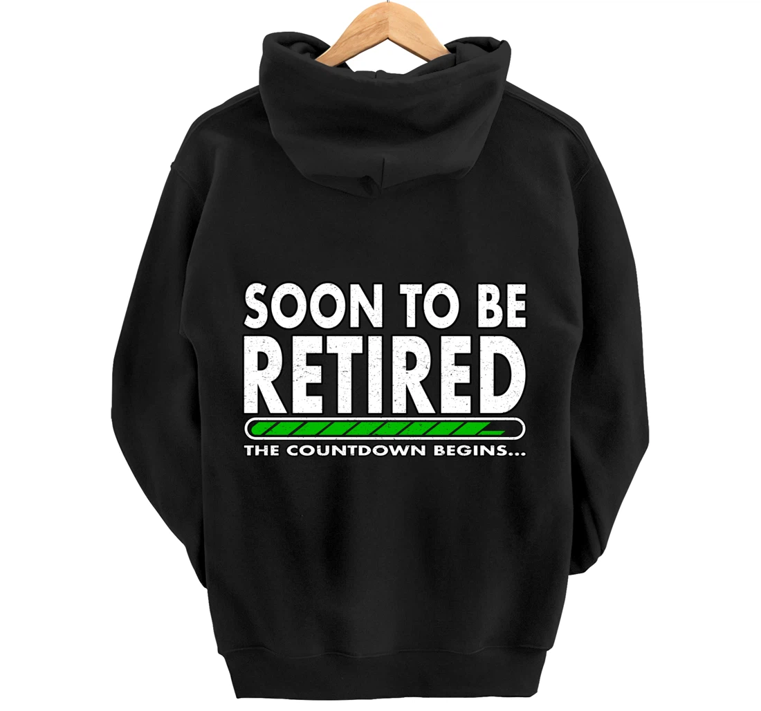 Funny Soon To Be Retired The Countdown Begins gift idea Pullover Hoodie