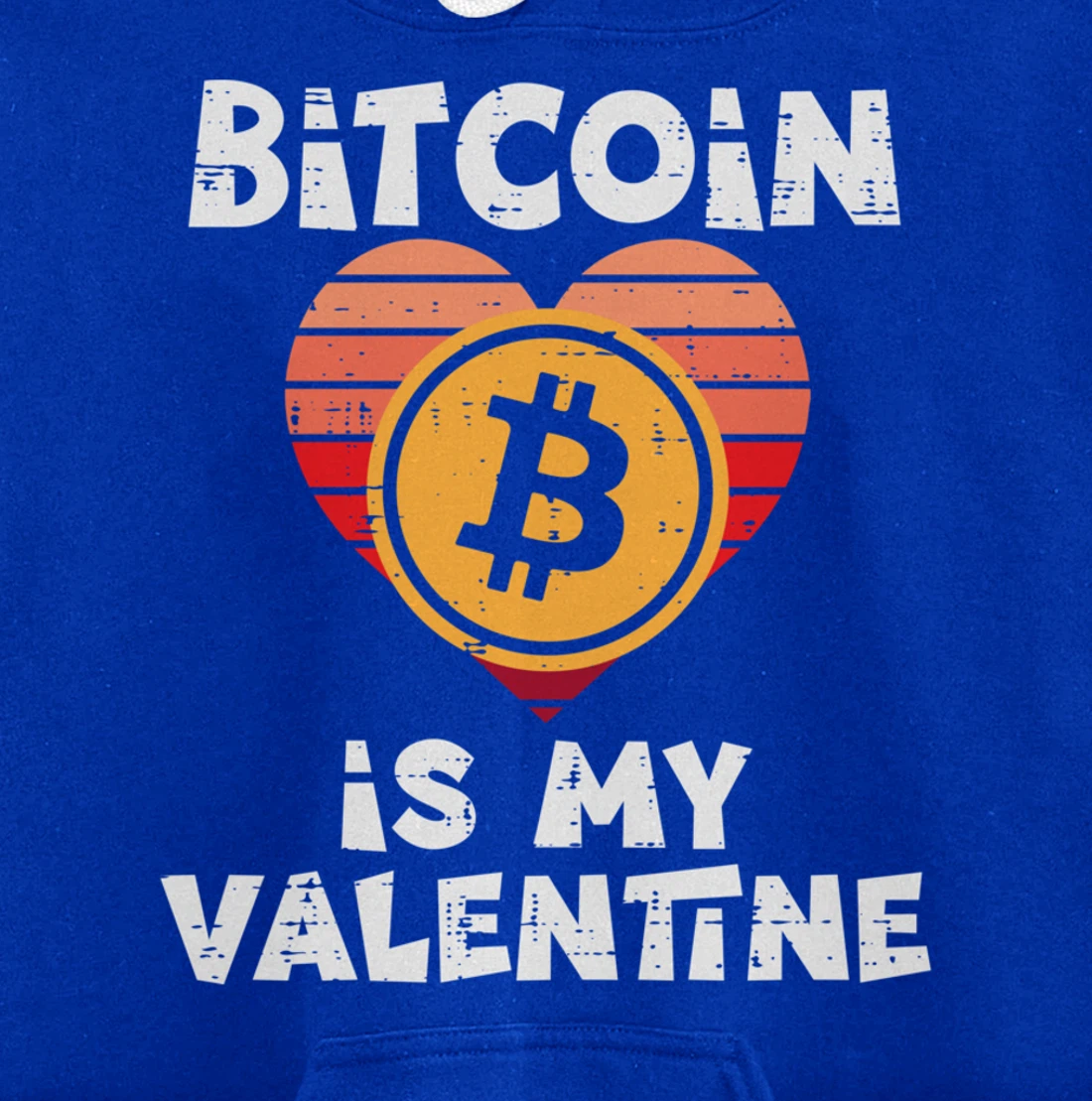 Bitcoin Is My Valentine Crypto Cryptocurrency Valentines Day Pullover Hoodie