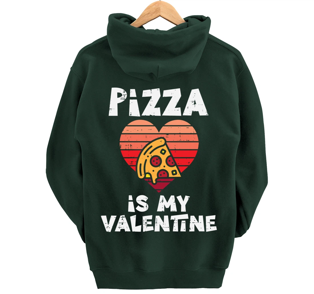 Pizza Is My Valentine Funny Valentines Day Food Lover Foodie Pullover Hoodie