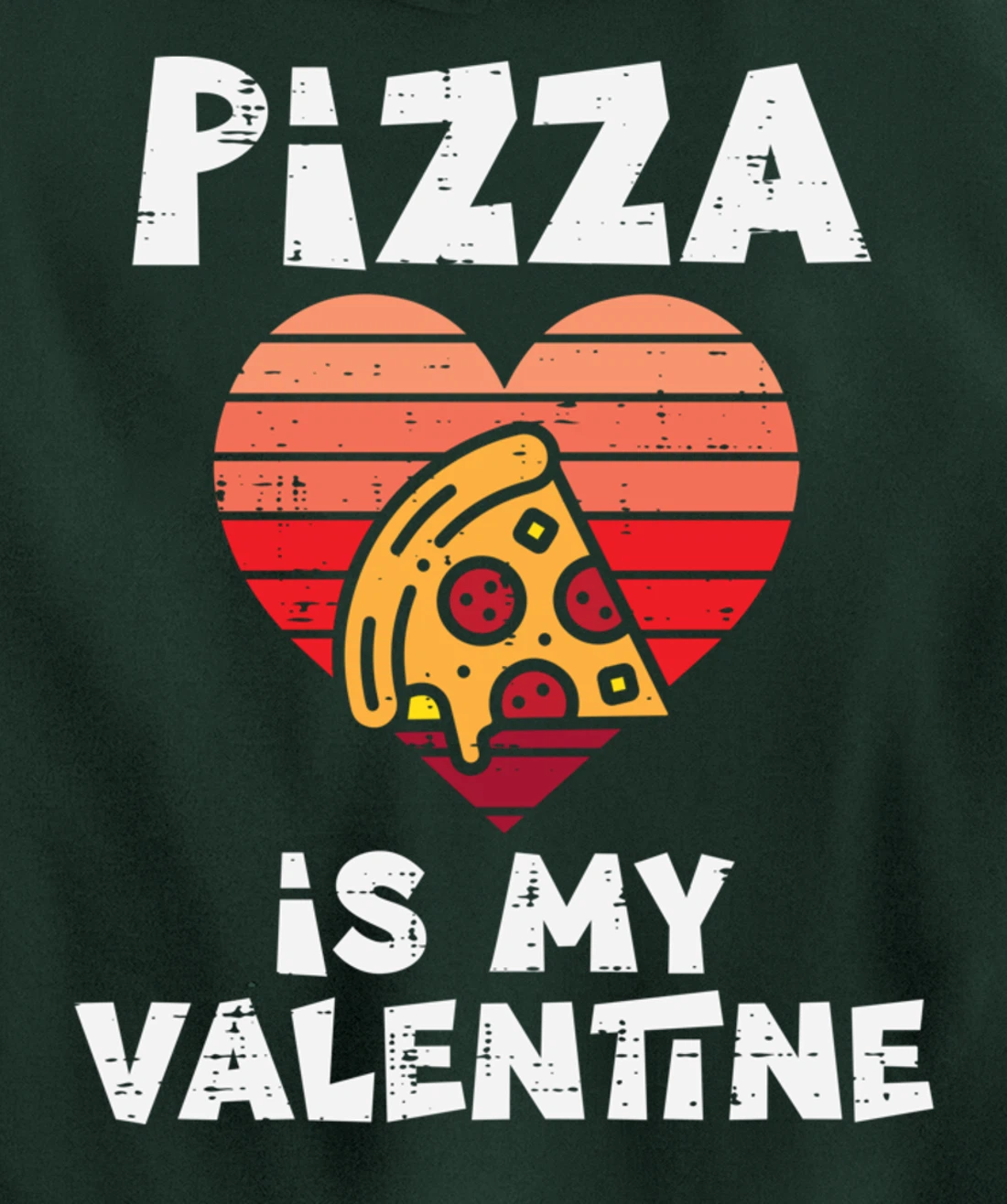 Pizza Is My Valentine Funny Valentines Day Food Lover Foodie Pullover Hoodie