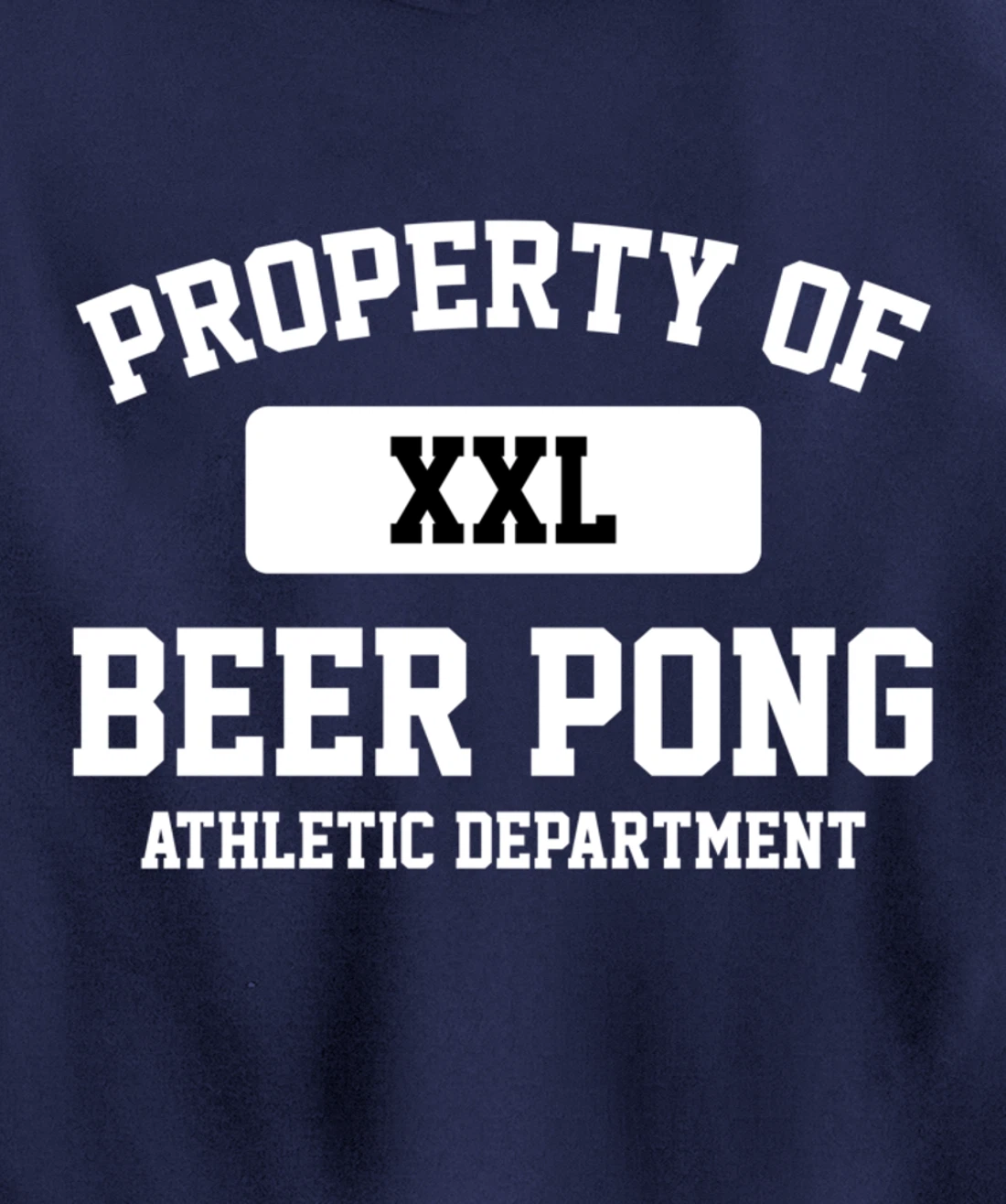 Funny Property Of XXL Beer Pong Athletic Department Pullover Hoodie