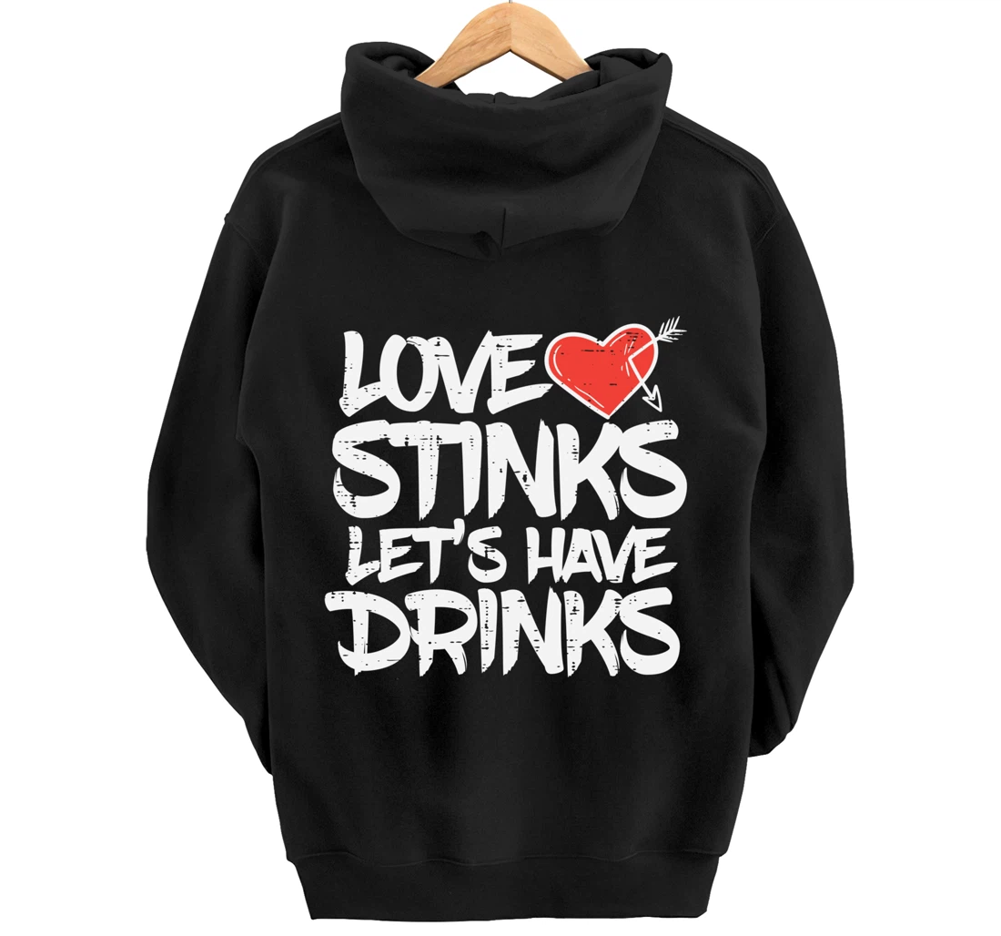 Love Stinks Lets Drink Funny Anti Valentines Day Singles Pullover Hoodie