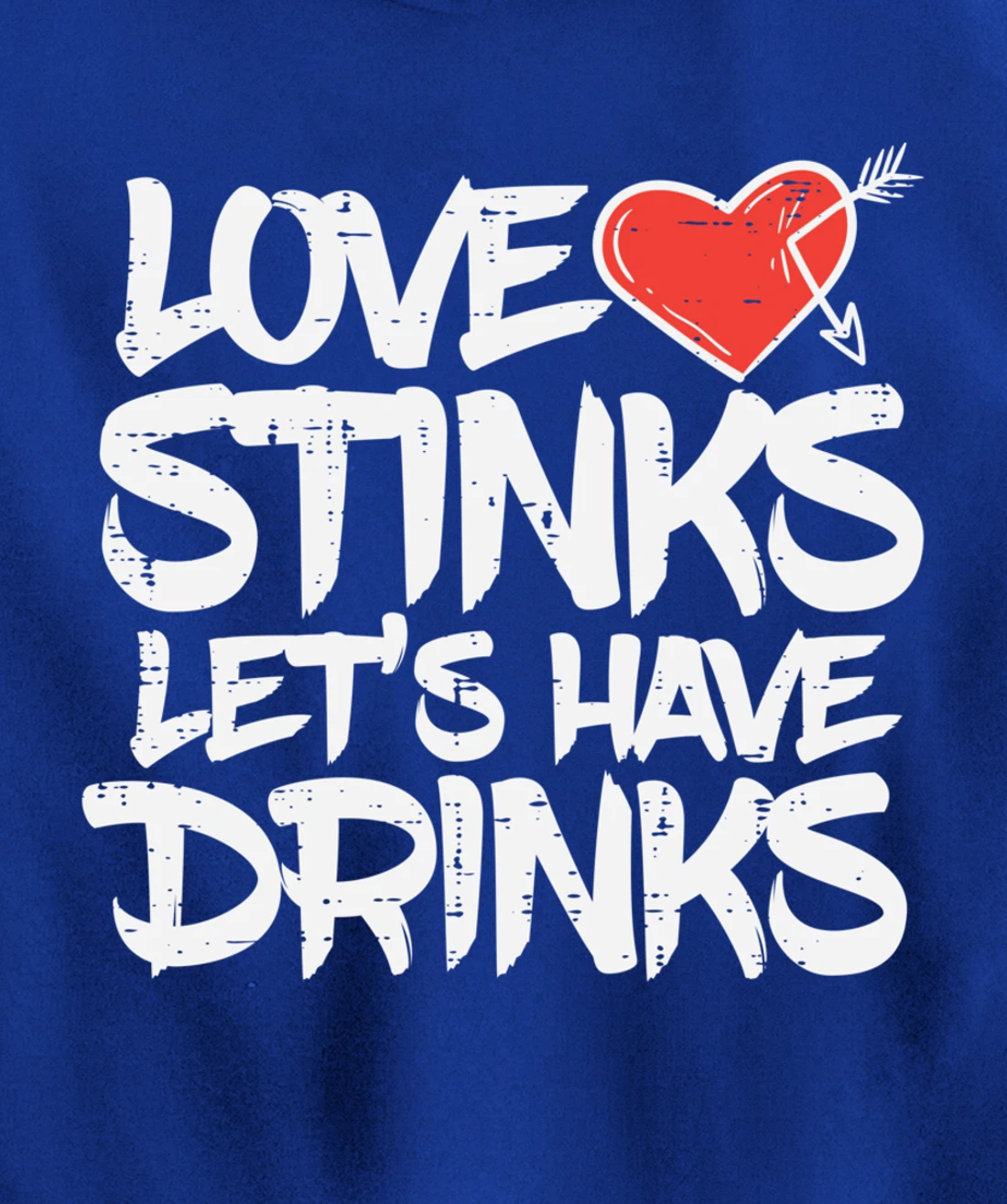 Love Stinks Lets Drink Funny Anti Valentines Day Singles Pullover Hoodie