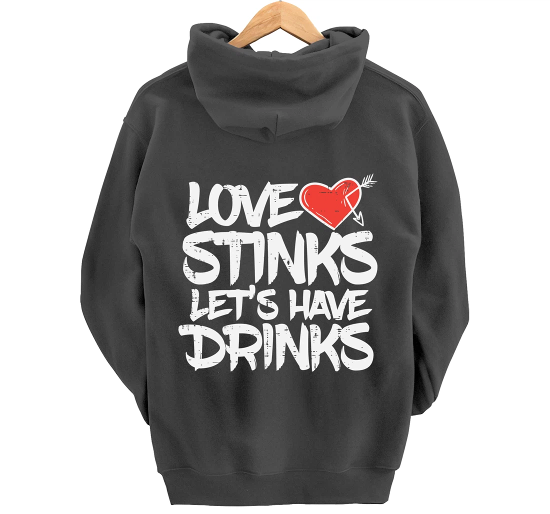 Love Stinks Lets Drink Funny Anti Valentines Day Singles Pullover Hoodie