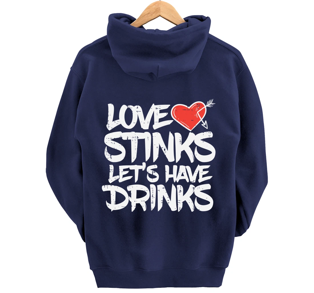 Love Stinks Lets Drink Funny Anti Valentines Day Singles Pullover Hoodie