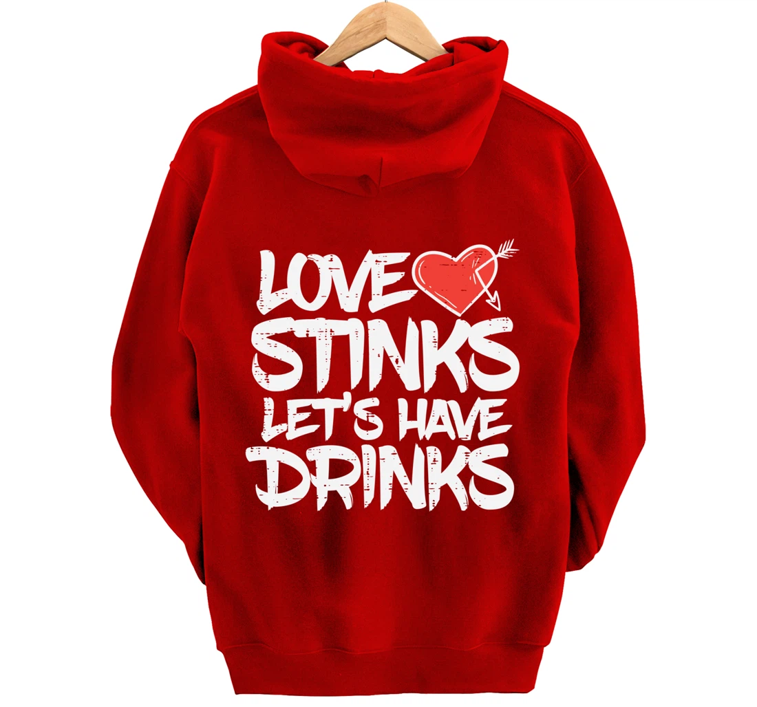 Love Stinks Lets Drink Funny Anti Valentines Day Singles Pullover Hoodie