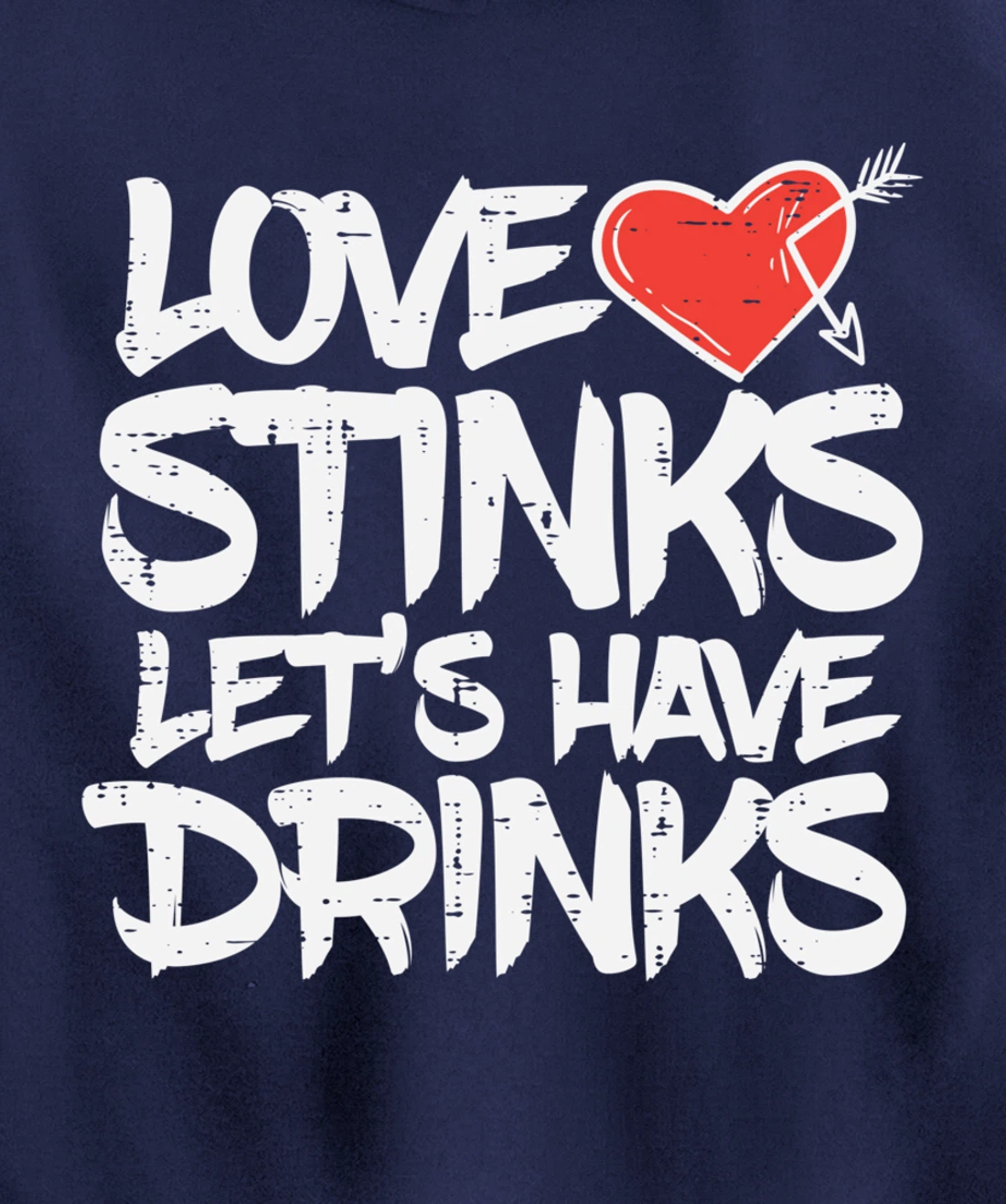 Love Stinks Lets Drink Funny Anti Valentines Day Singles Pullover Hoodie
