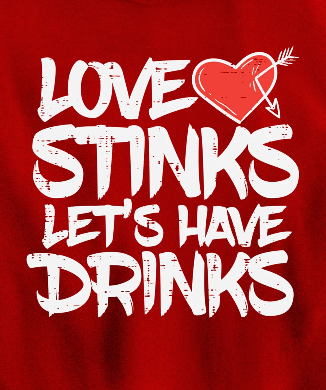 Love Stinks Lets Drink Funny Anti Valentines Day Singles Pullover Hoodie
