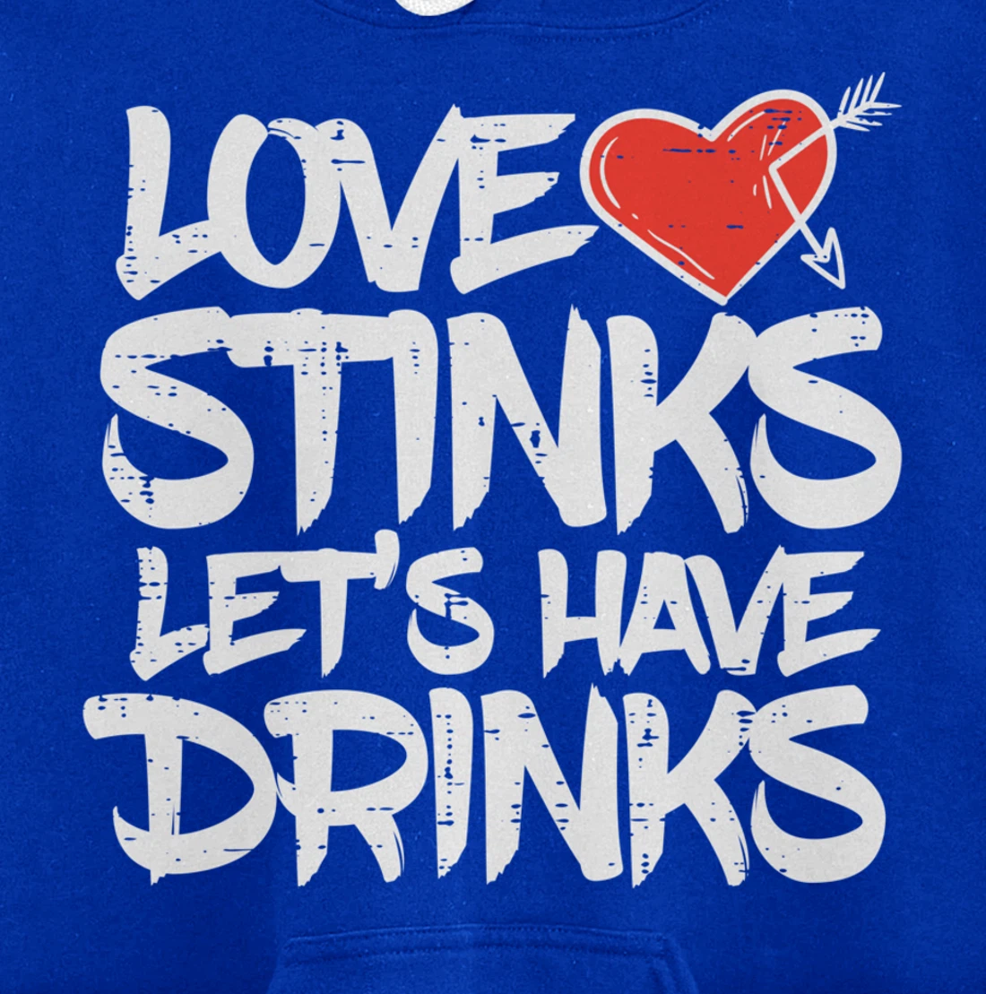 Love Stinks Lets Drink Funny Anti Valentines Day Singles Pullover Hoodie