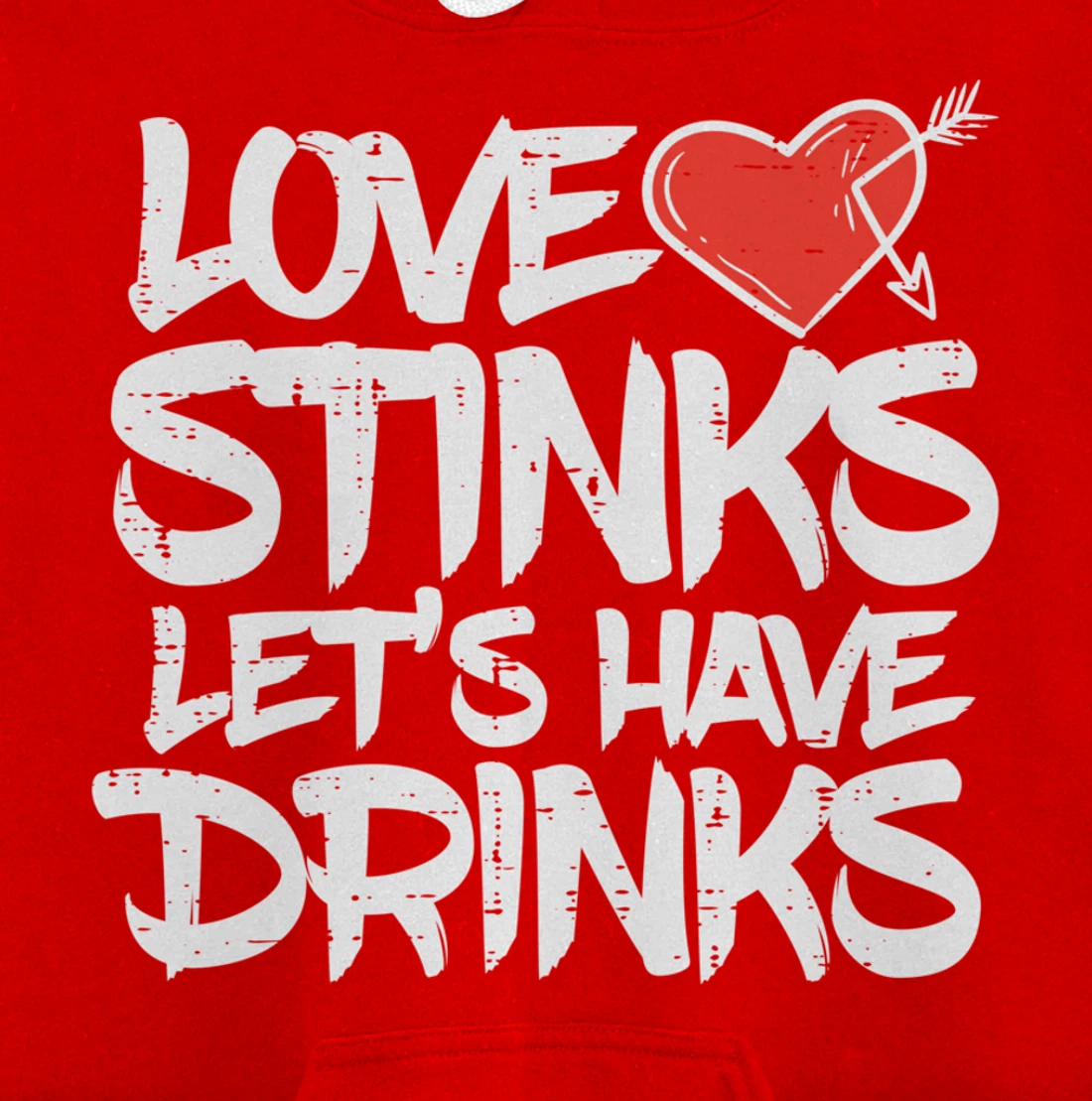 Love Stinks Lets Drink Funny Anti Valentines Day Singles Pullover Hoodie