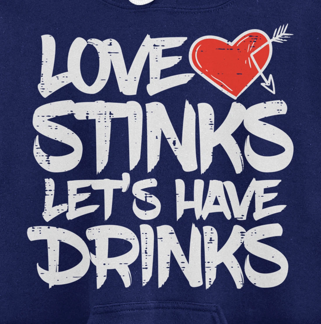 Love Stinks Lets Drink Funny Anti Valentines Day Singles Pullover Hoodie