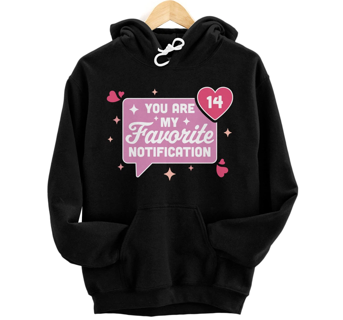 You Are My Favorite Notification - Funny Valentine's Day Pullover Hoodie