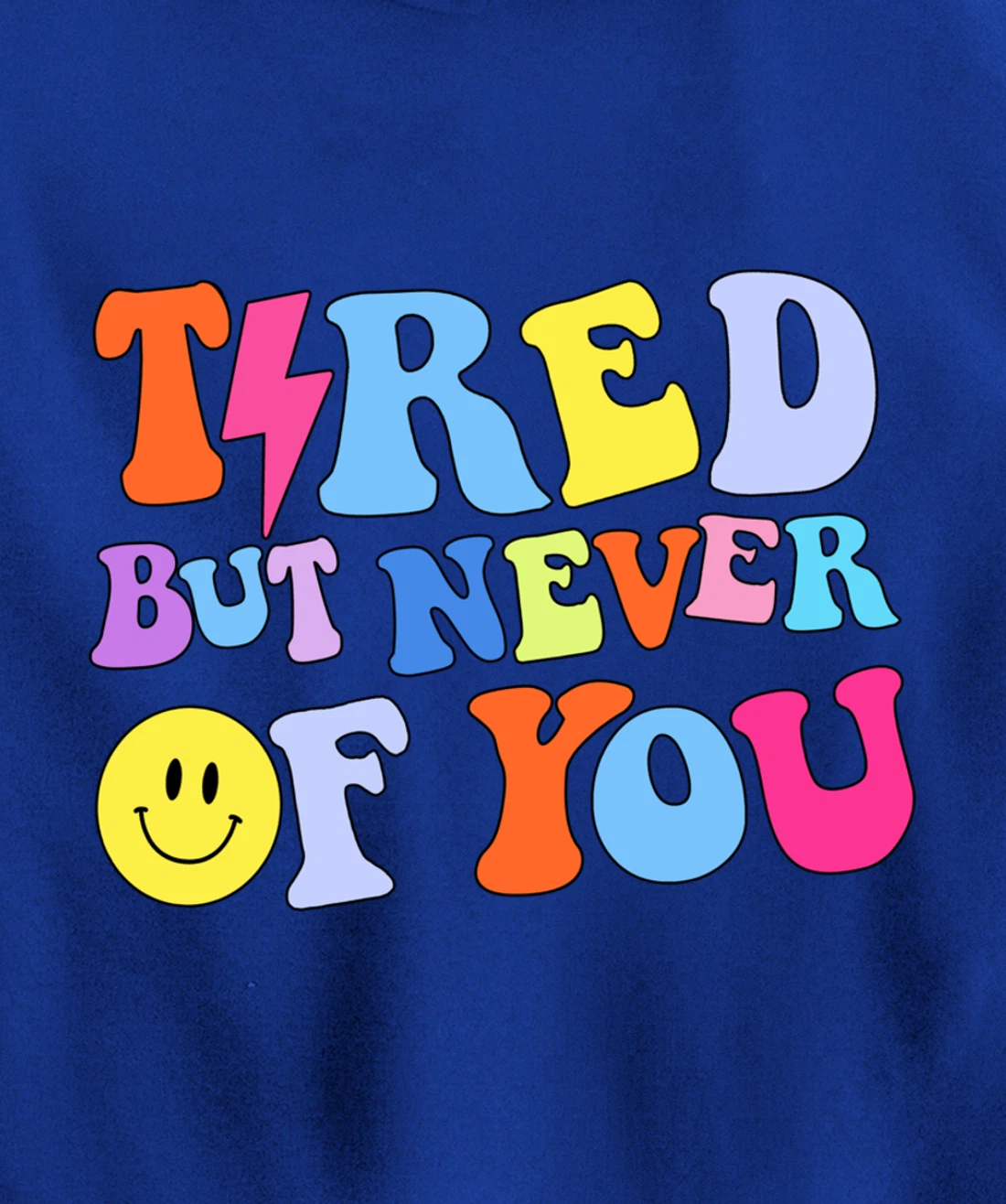 Always tired, but never of you Pullover Hoodie