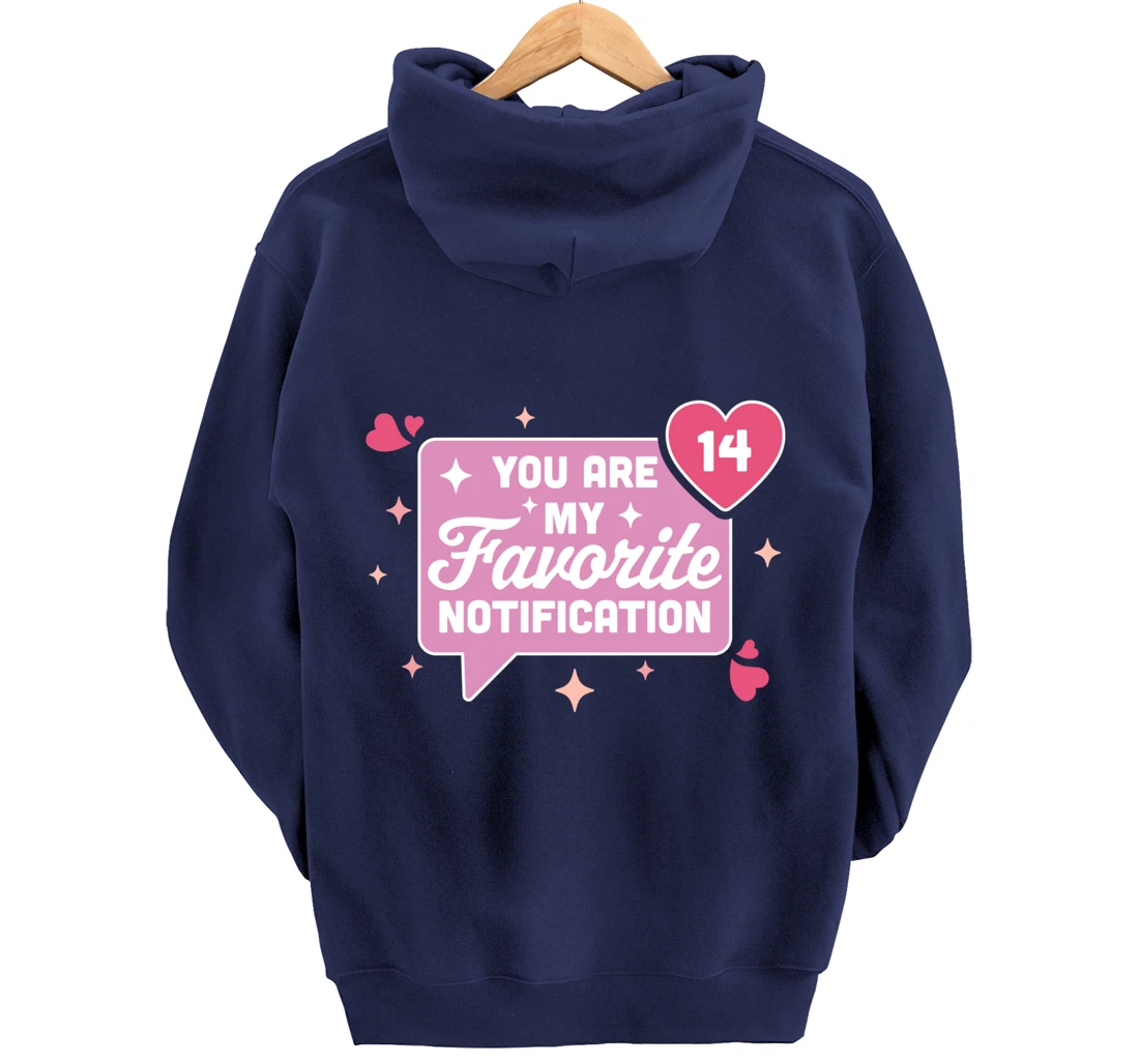 You Are My Favorite Notification - Funny Valentine's Day Pullover Hoodie