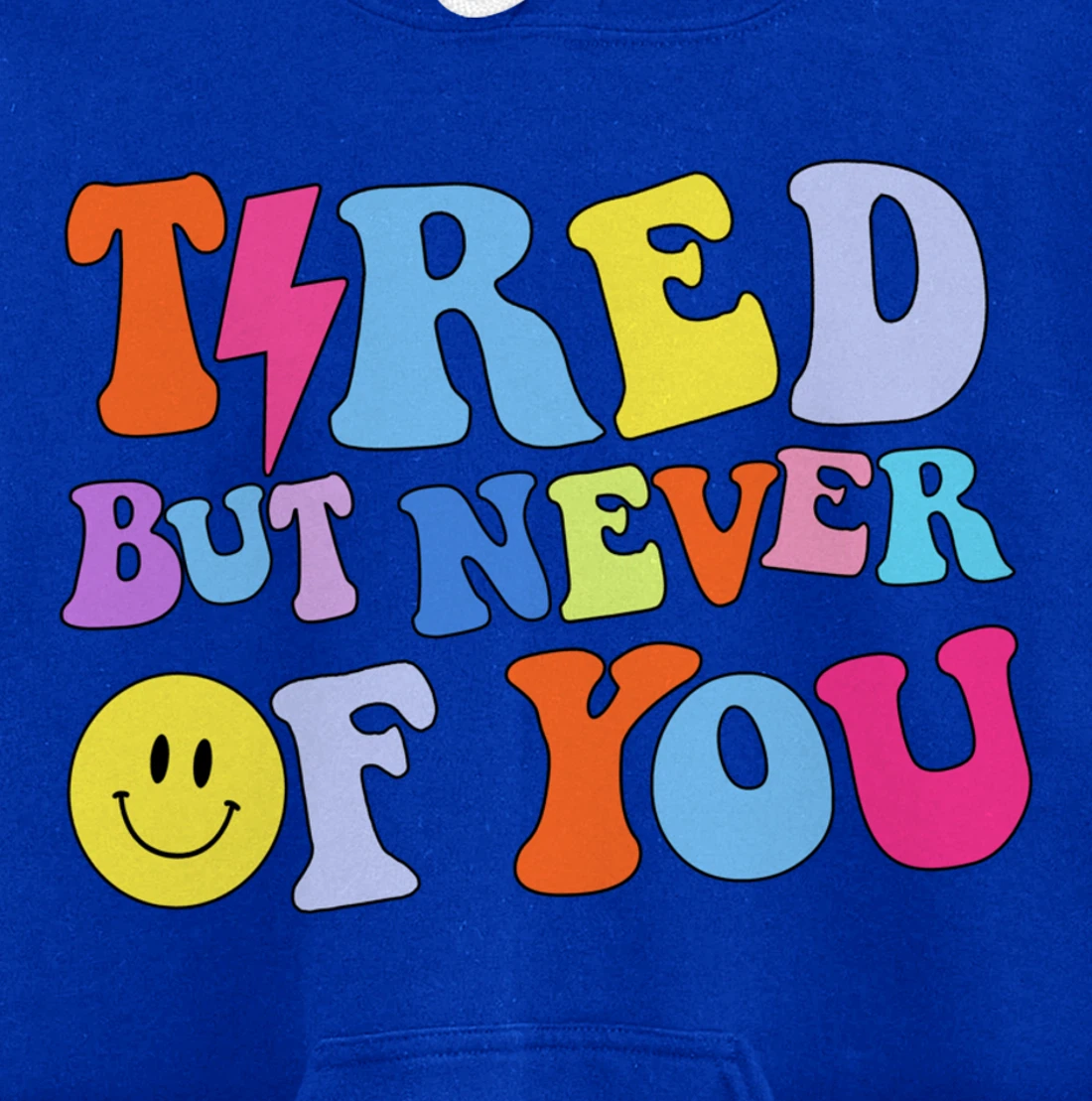 Always tired, but never of you Pullover Hoodie