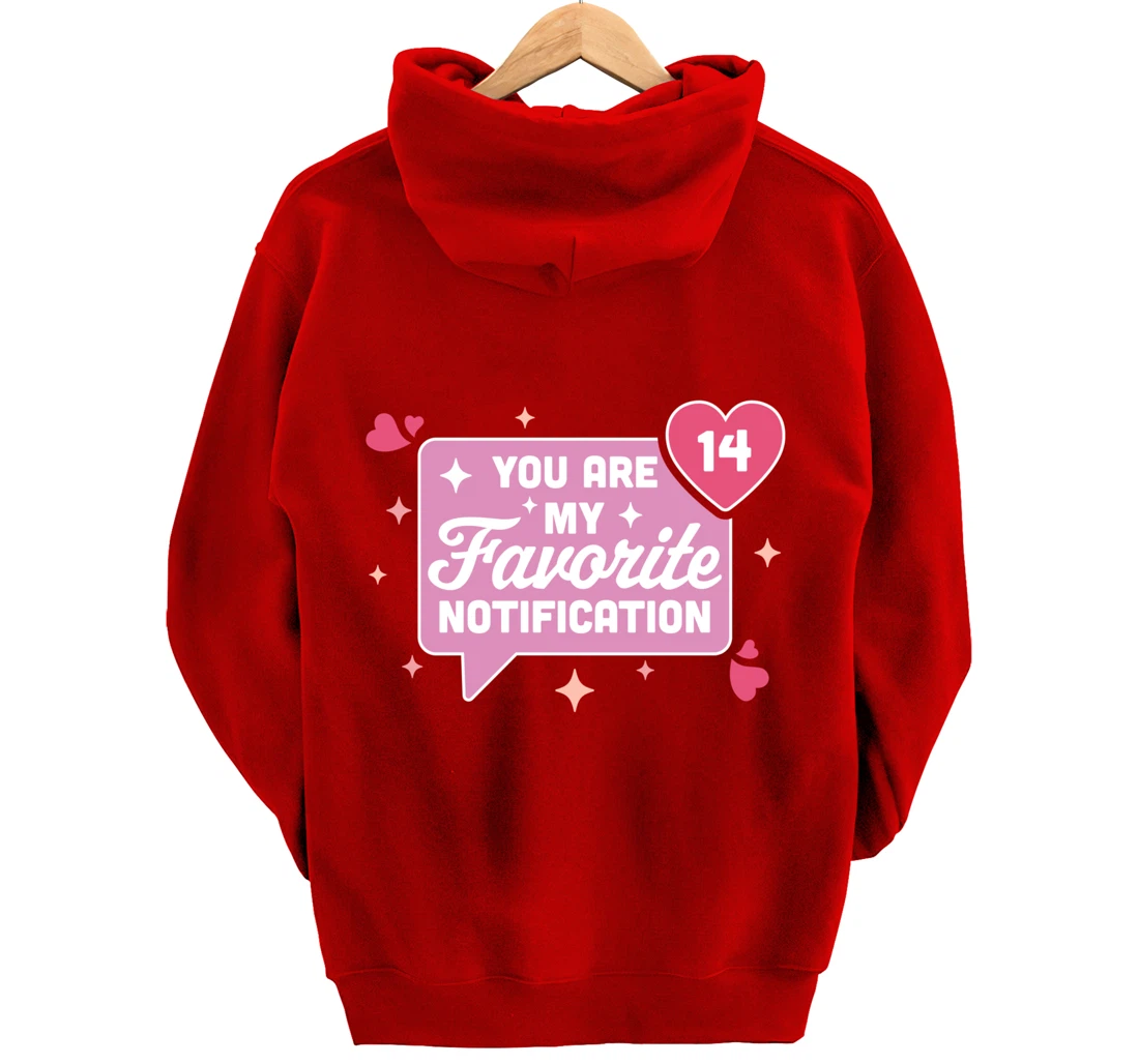 You Are My Favorite Notification - Funny Valentine's Day Pullover Hoodie