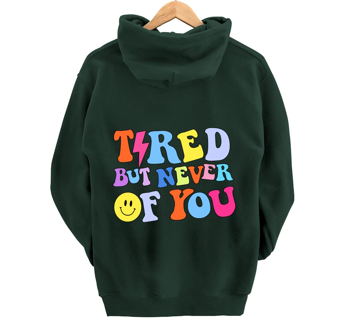 Always tired, but never of you Pullover Hoodie