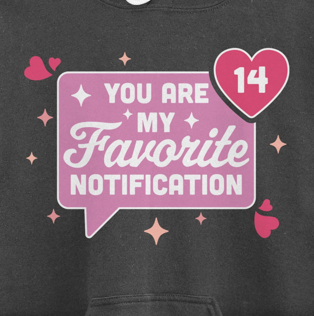 You Are My Favorite Notification - Funny Valentine's Day Pullover Hoodie