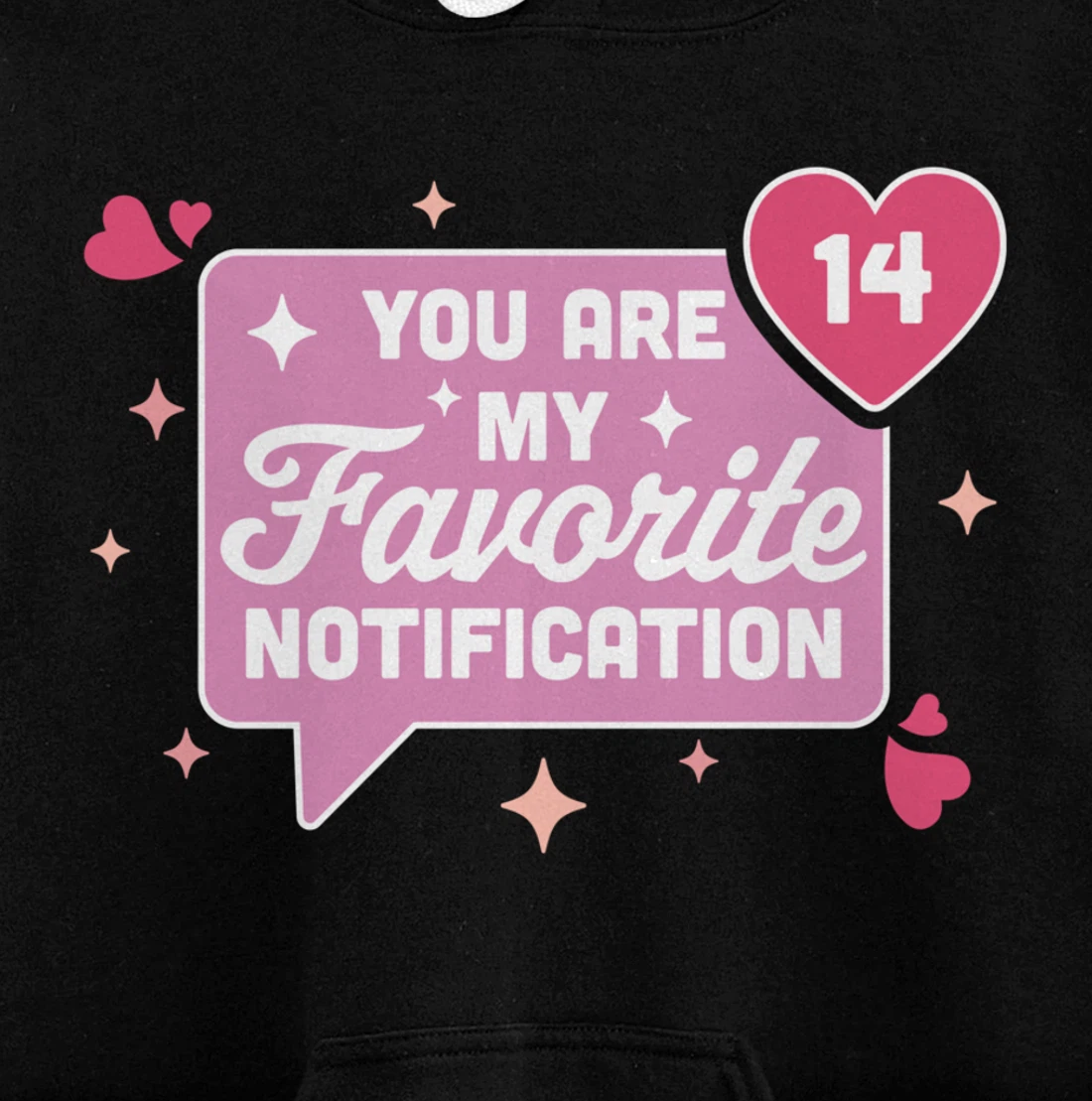 You Are My Favorite Notification - Funny Valentine's Day Pullover Hoodie