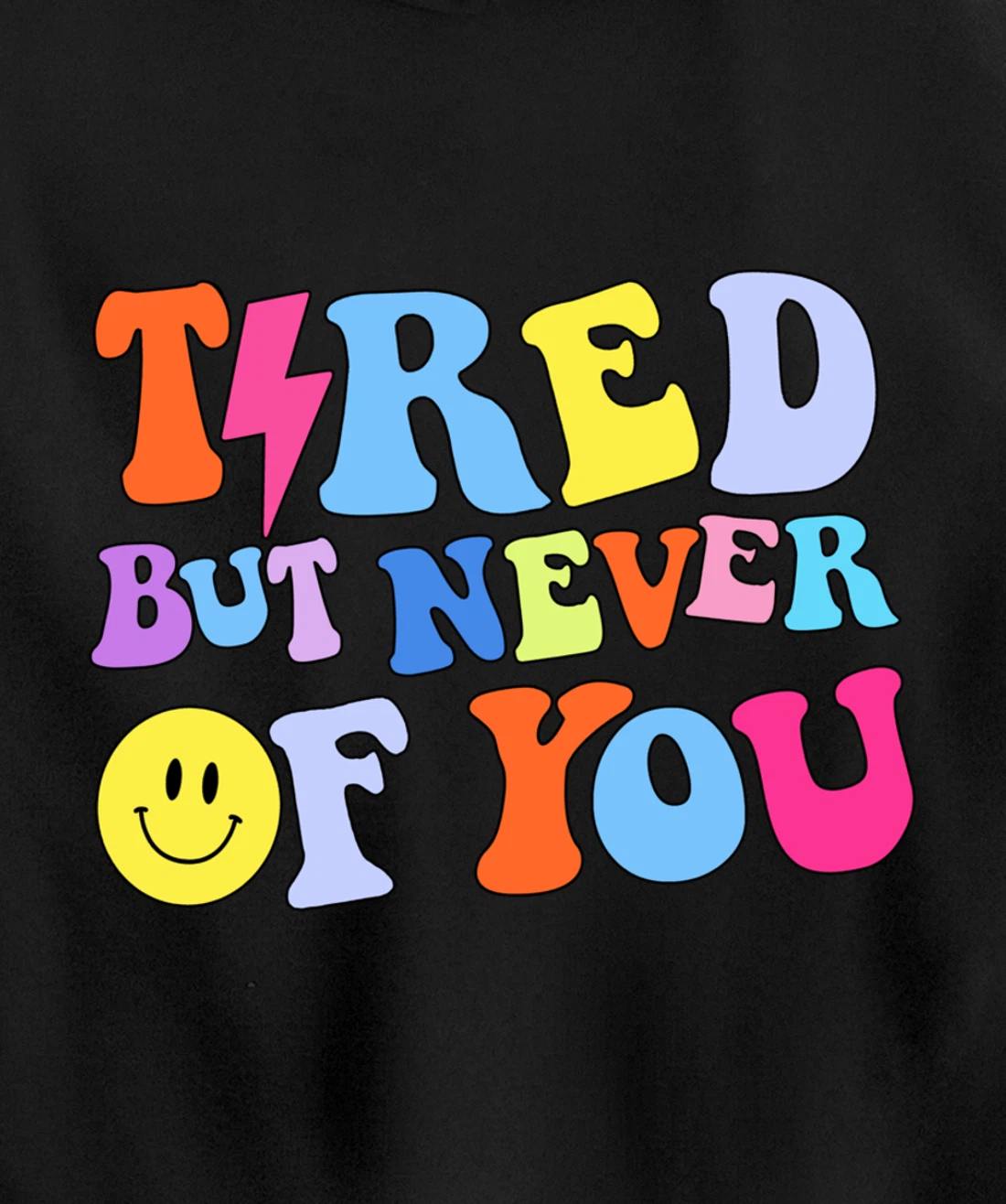 Always tired, but never of you Pullover Hoodie