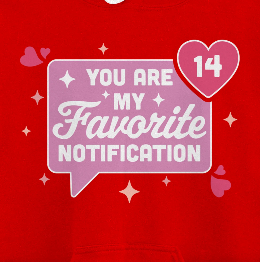 You Are My Favorite Notification - Funny Valentine's Day Pullover Hoodie