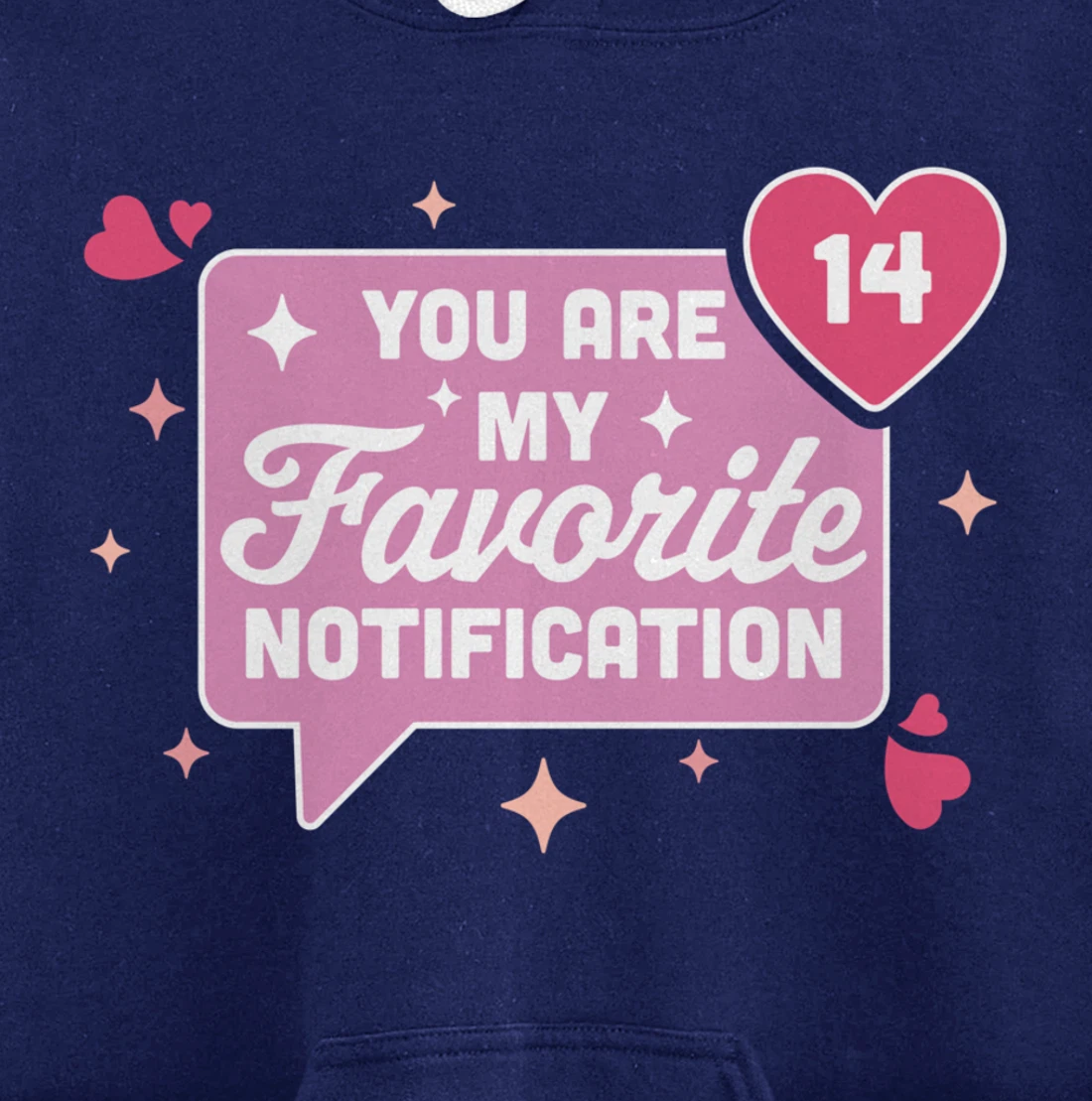 You Are My Favorite Notification - Funny Valentine's Day Pullover Hoodie