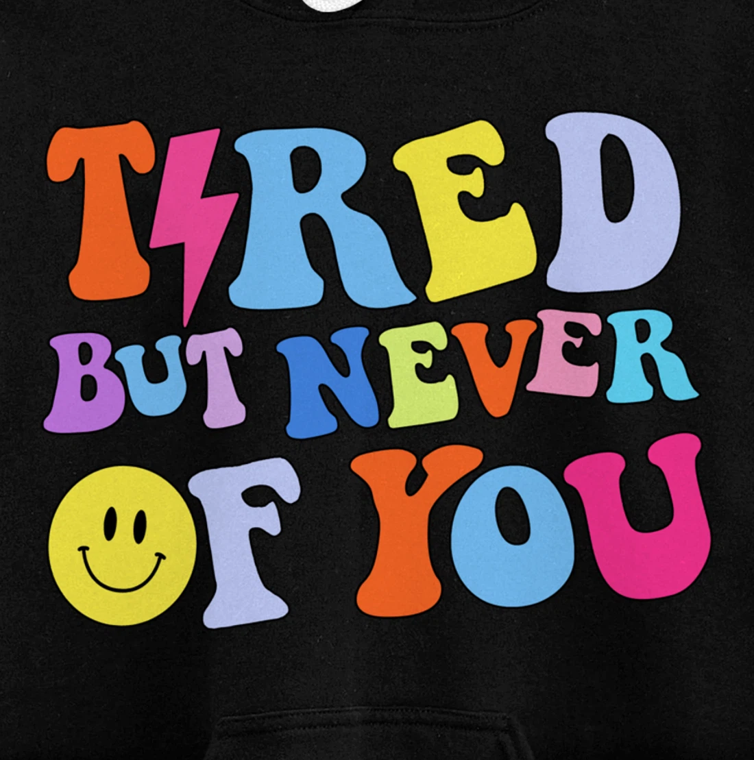 Always tired, but never of you Pullover Hoodie