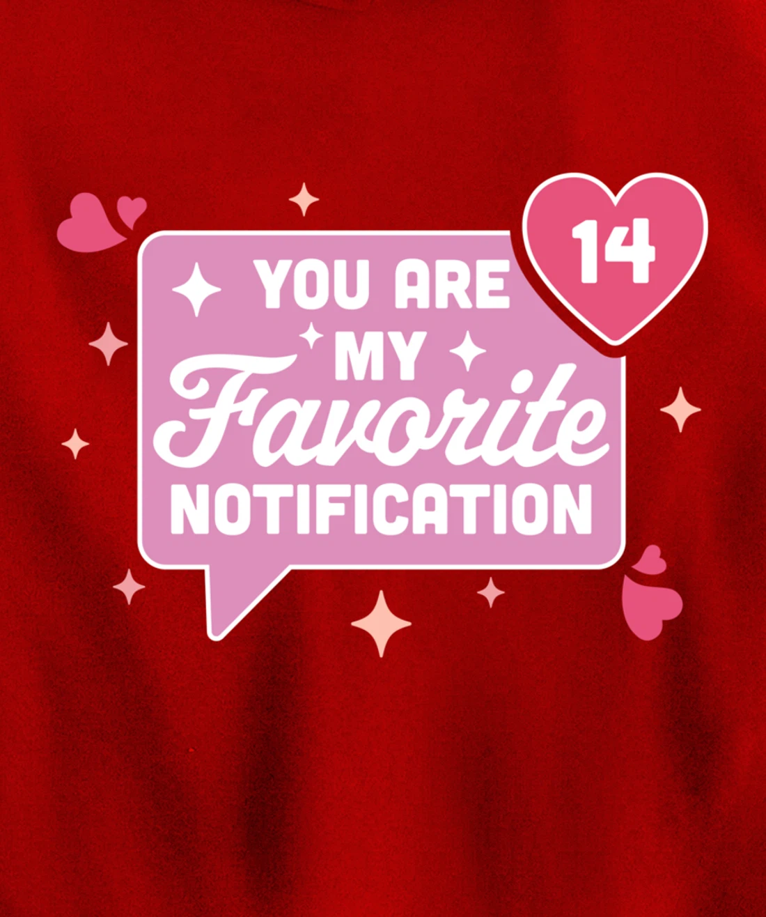 You Are My Favorite Notification - Funny Valentine's Day Pullover Hoodie