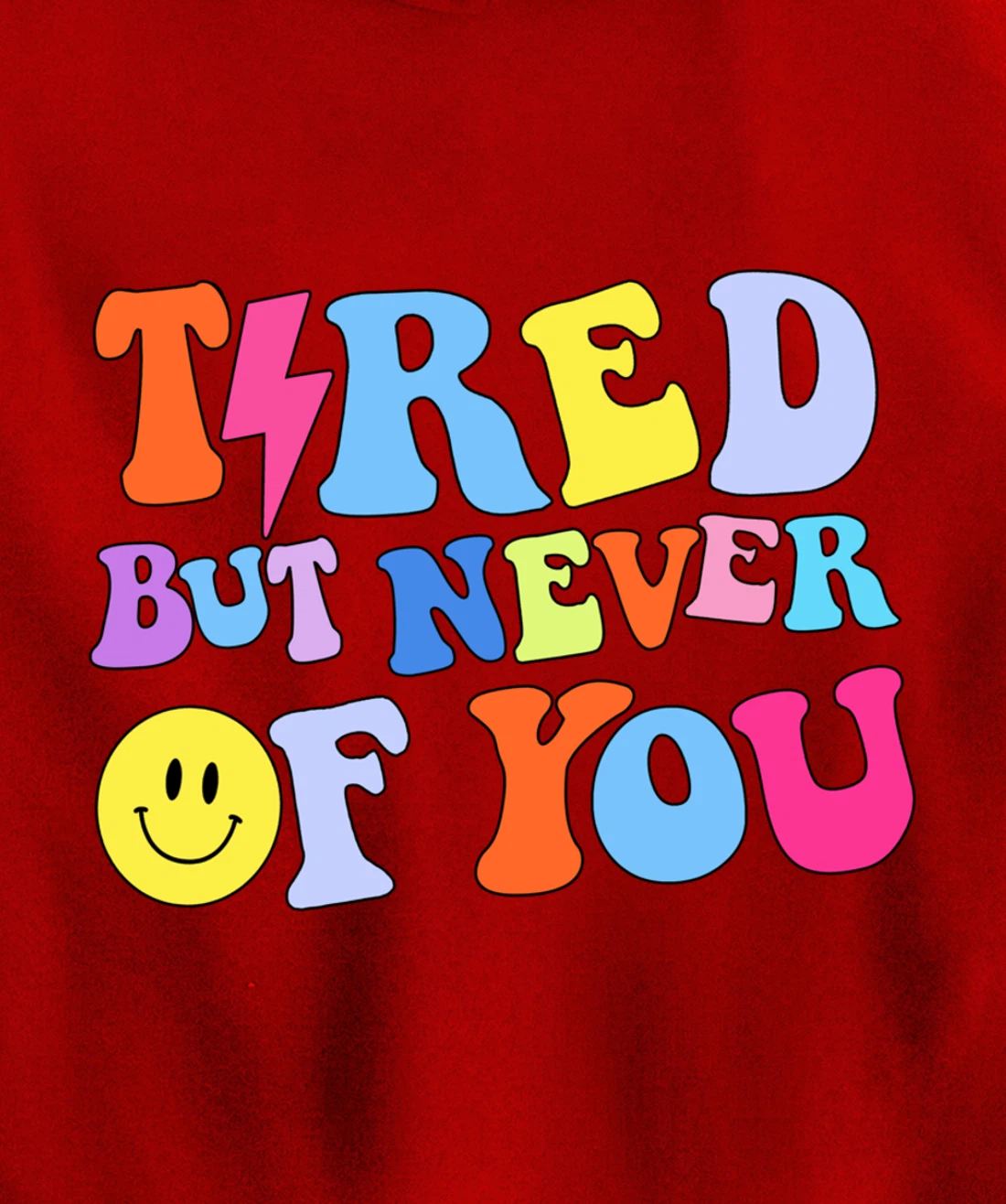 Always tired, but never of you Pullover Hoodie