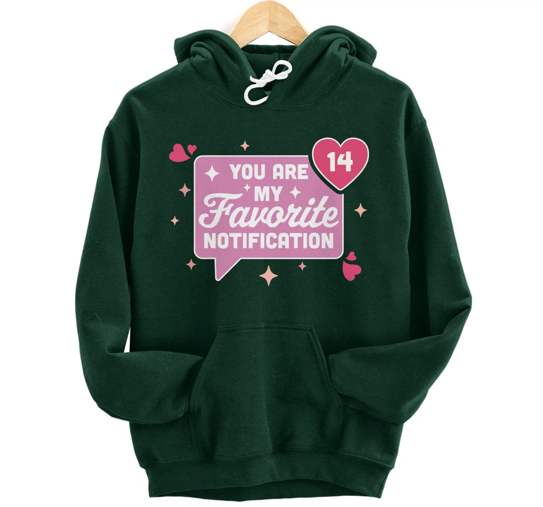 You Are My Favorite Notification - Funny Valentine's Day Pullover Hoodie