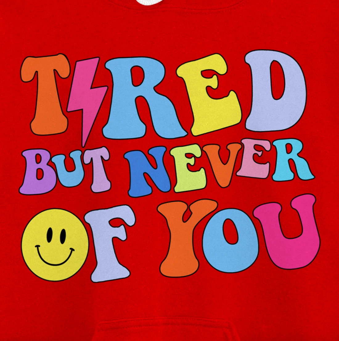 Always tired, but never of you Pullover Hoodie