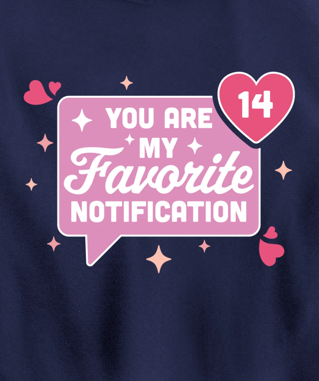 You Are My Favorite Notification - Funny Valentine's Day Pullover Hoodie