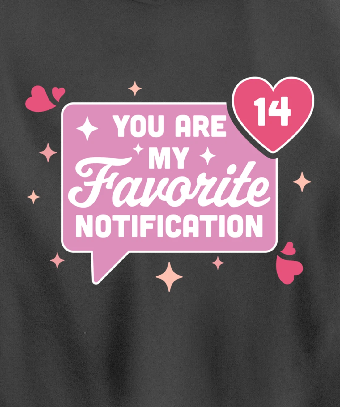 You Are My Favorite Notification - Funny Valentine's Day Pullover Hoodie