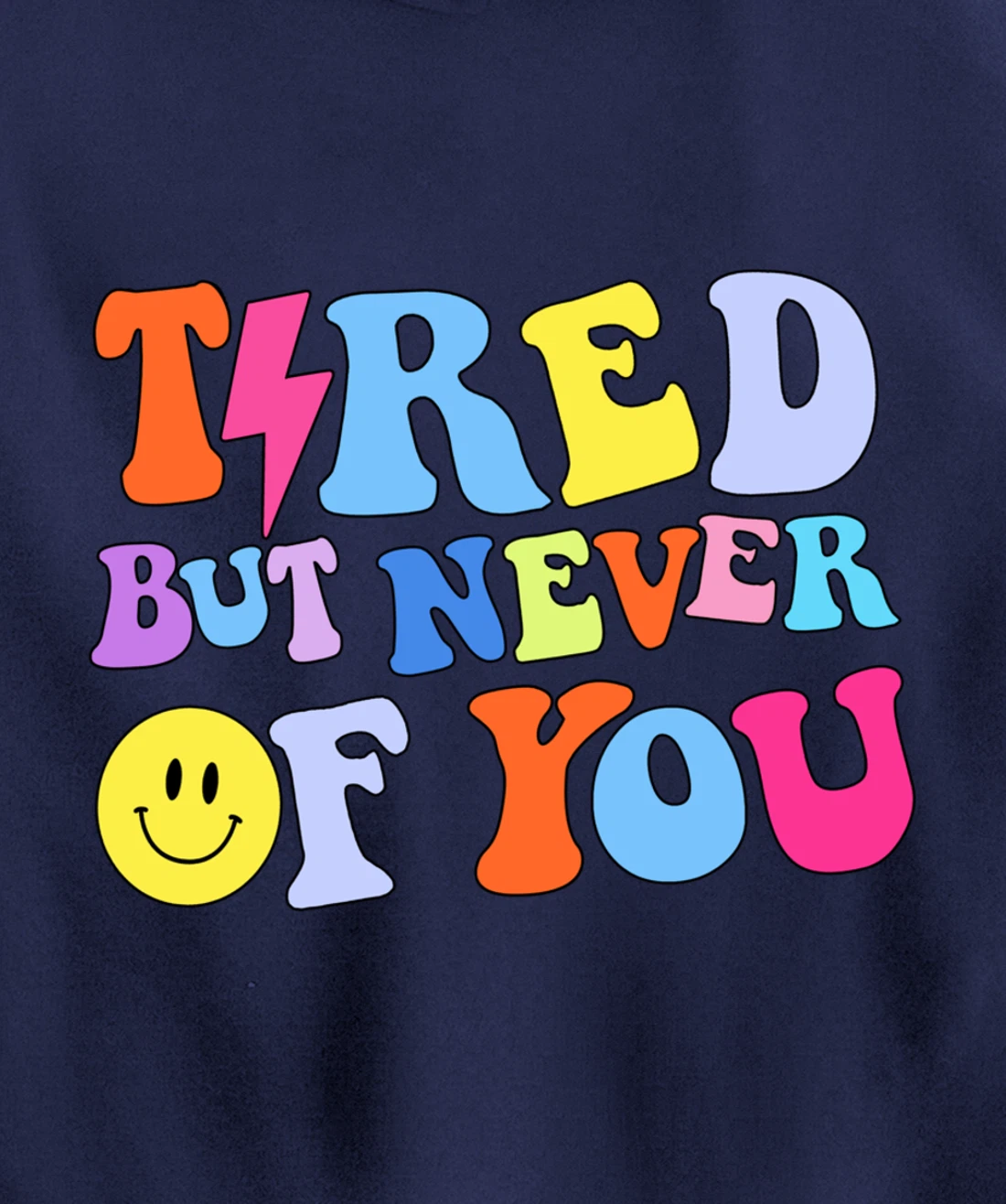 Always tired, but never of you Pullover Hoodie