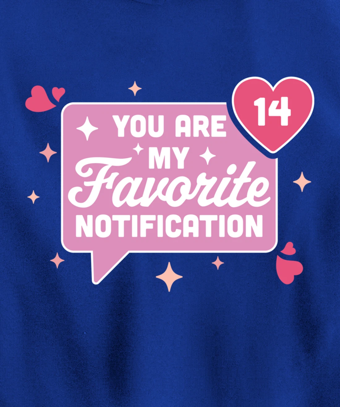 You Are My Favorite Notification - Funny Valentine's Day Pullover Hoodie