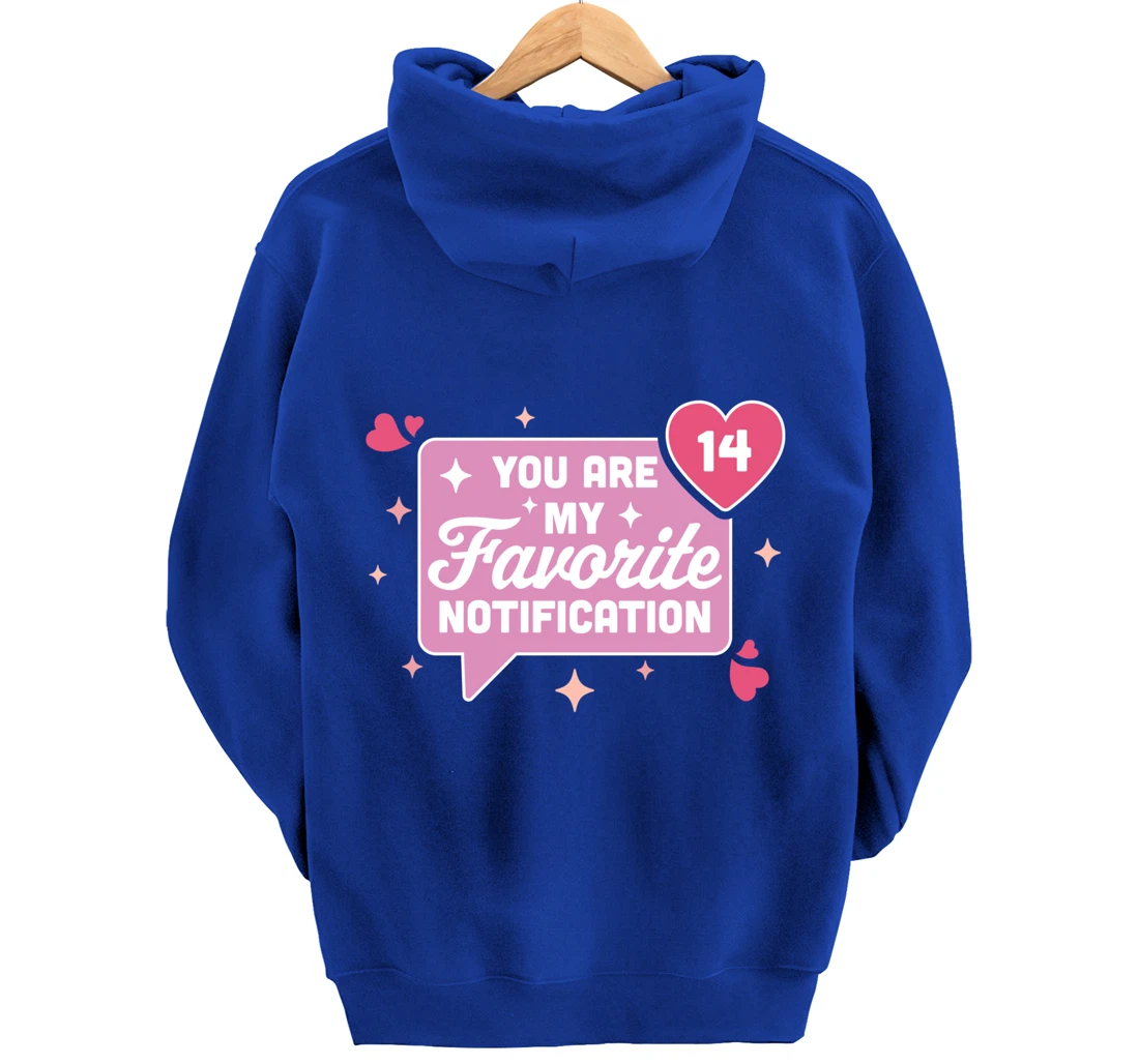 You Are My Favorite Notification - Funny Valentine's Day Pullover Hoodie