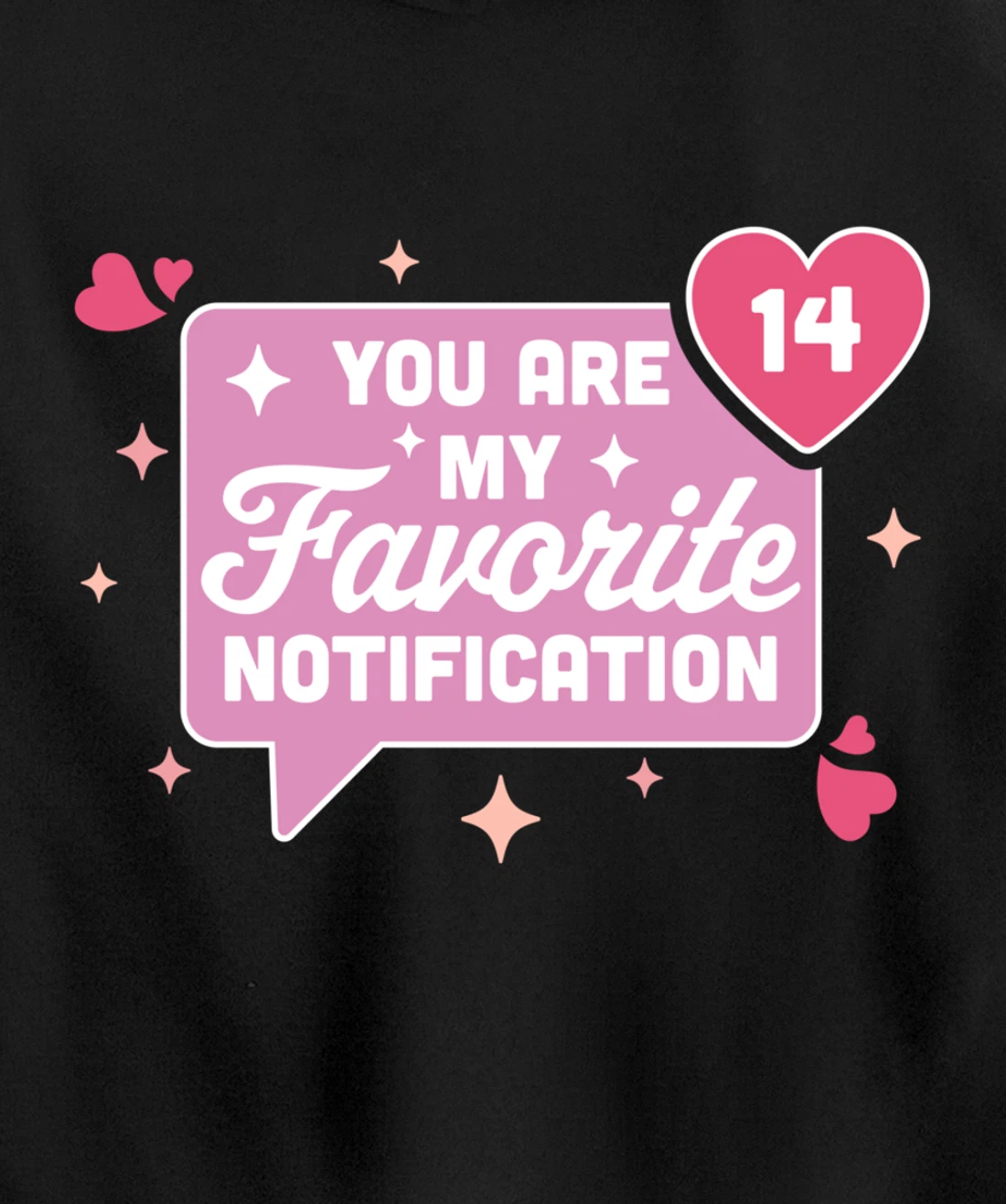 You Are My Favorite Notification - Funny Valentine's Day Pullover Hoodie