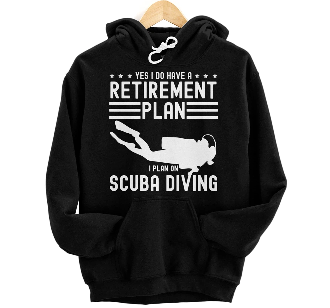 Yes I Do Have A Retirement Plan Shirt Funny Scuba Diving Pullover Hoodie