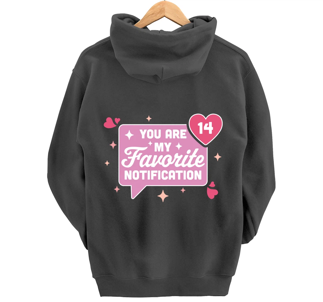 You Are My Favorite Notification - Funny Valentine's Day Pullover Hoodie