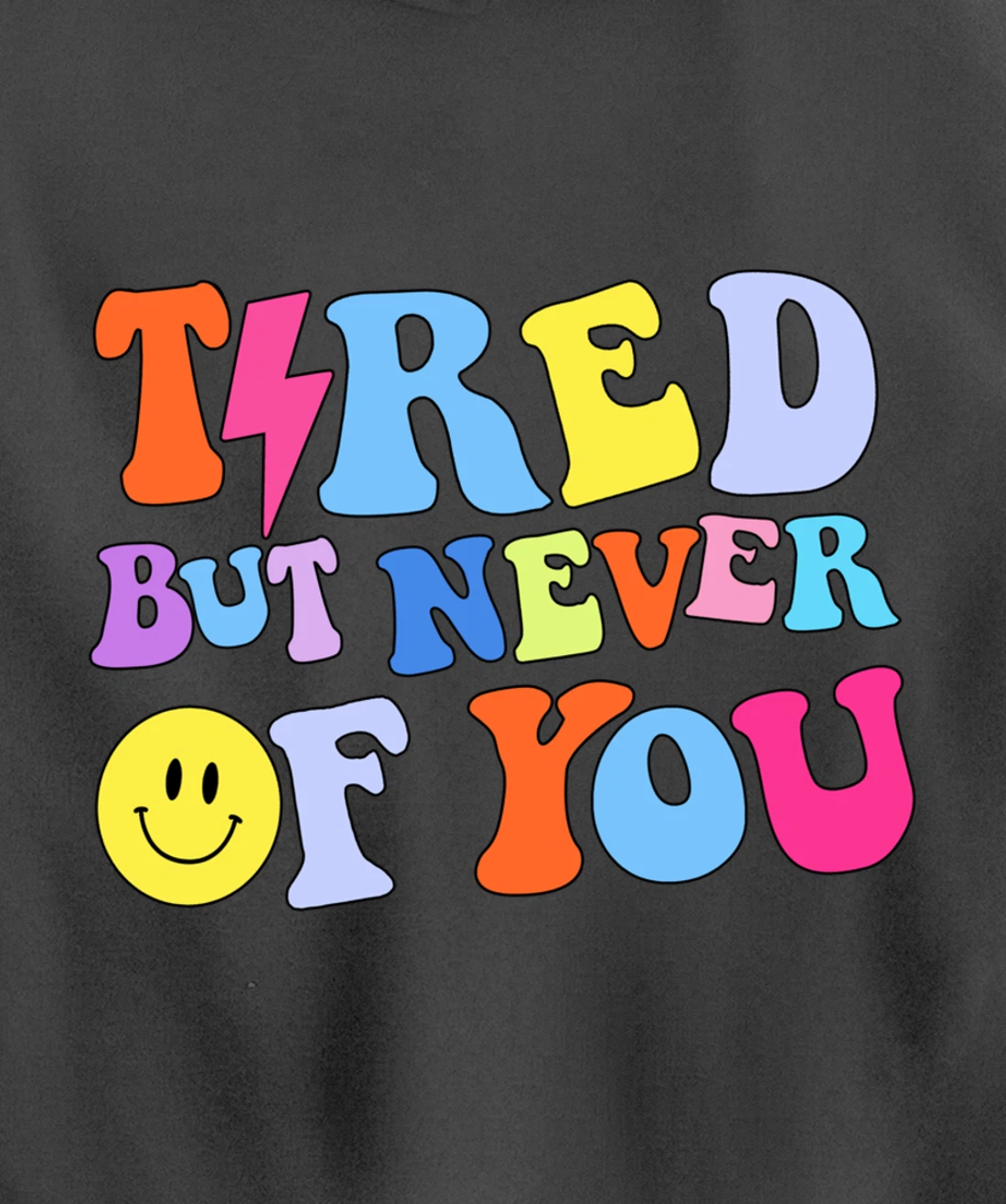 Always tired, but never of you Pullover Hoodie