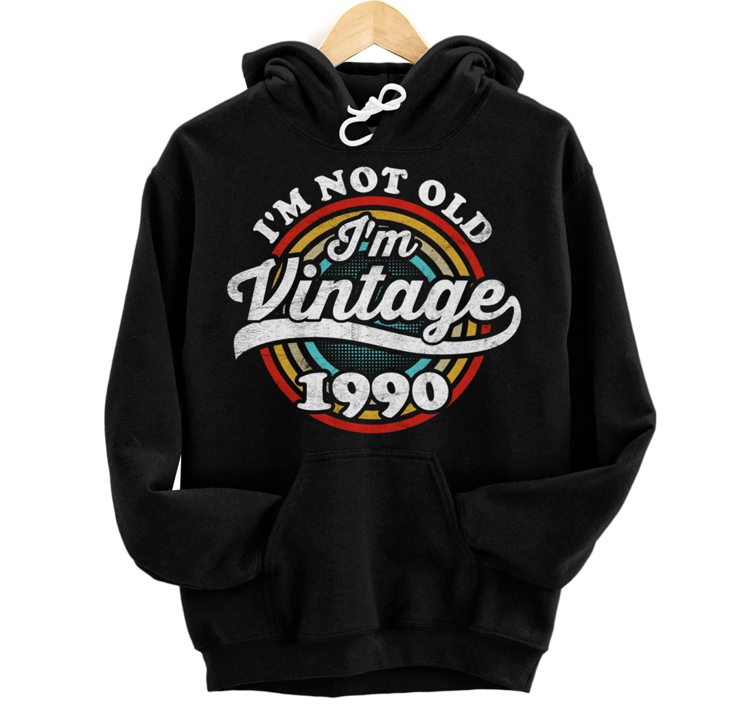 I'm Not Old I'm Vintage 1990 Pullover Hoodie