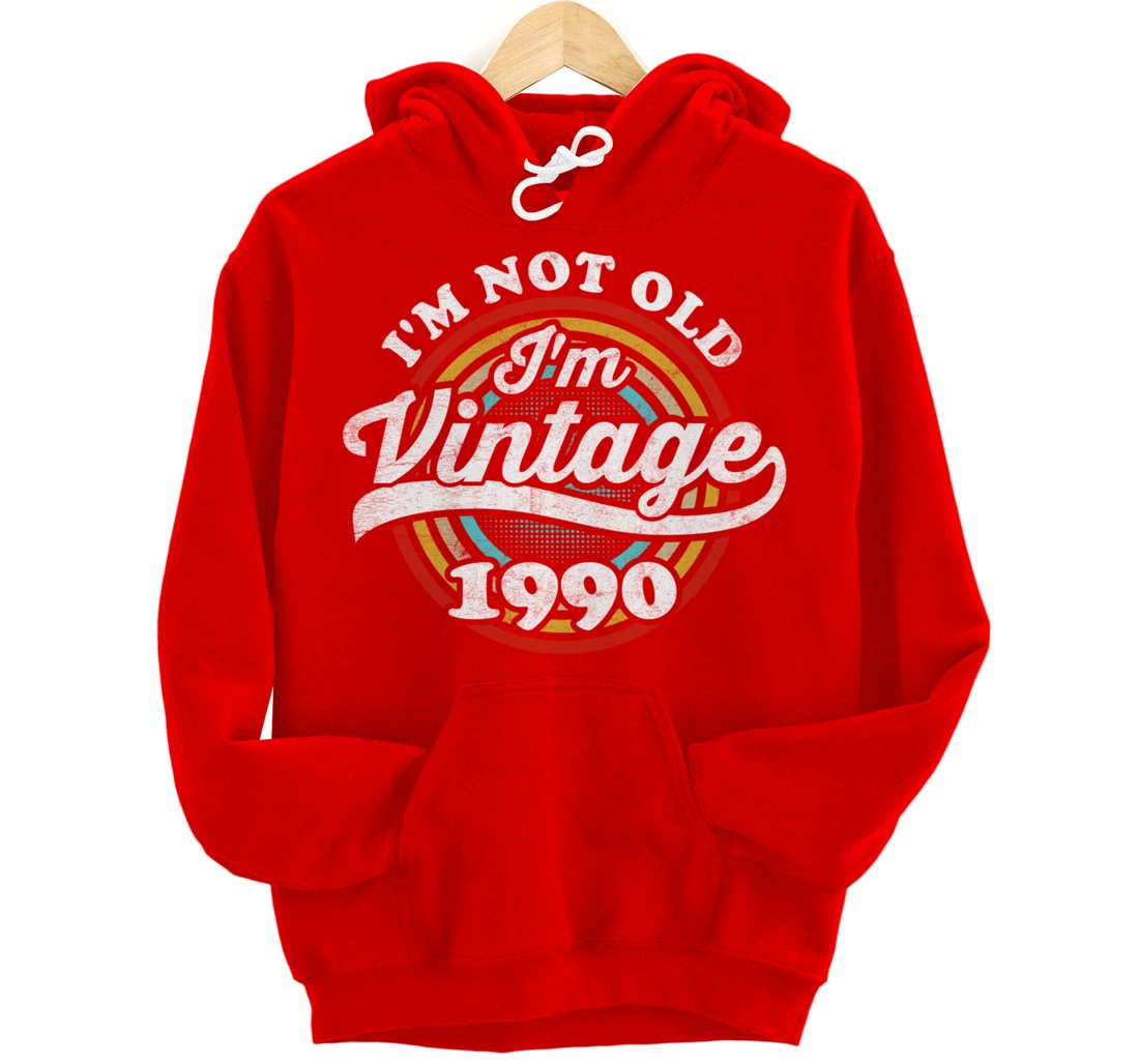 I'm Not Old I'm Vintage 1990 Pullover Hoodie