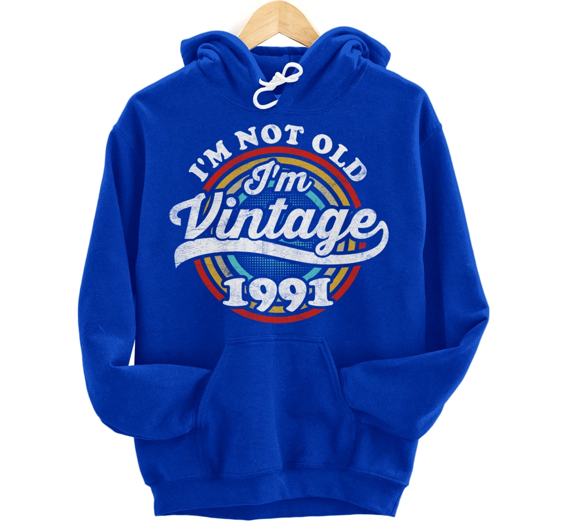 I'm Not Old I'm Vintage 1991 Pullover Hoodie