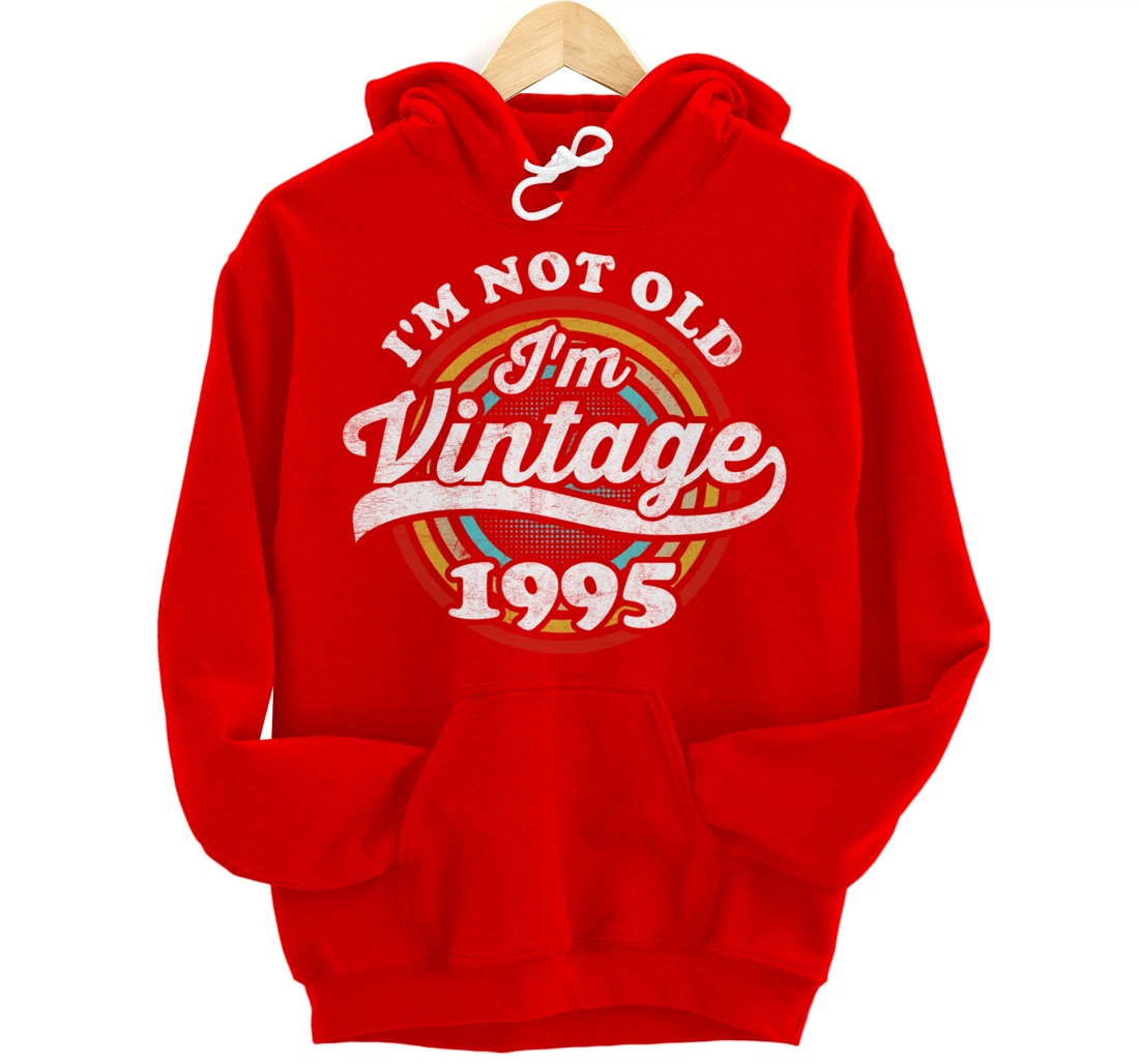 I'm Not Old I'm Vintage 1995 Pullover Hoodie