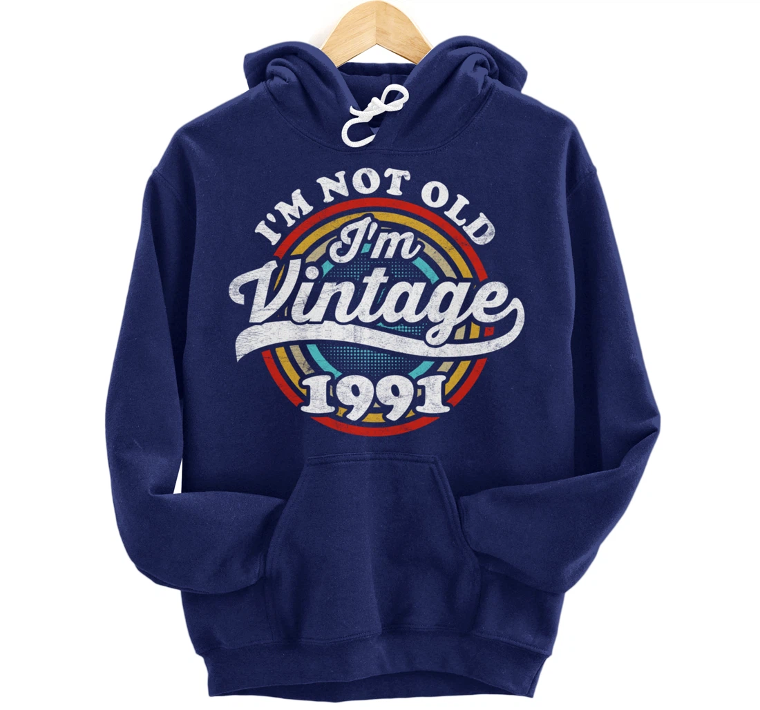 I'm Not Old I'm Vintage 1991 Pullover Hoodie