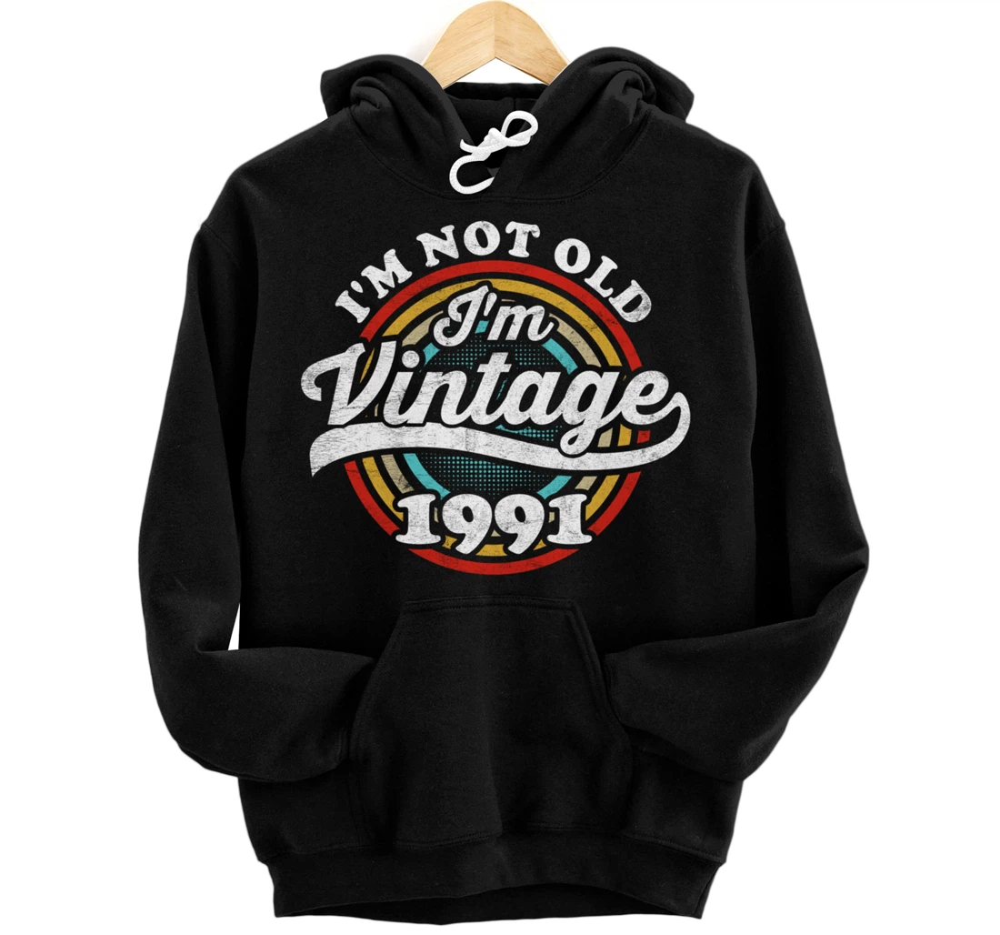 I'm Not Old I'm Vintage 1991 Pullover Hoodie