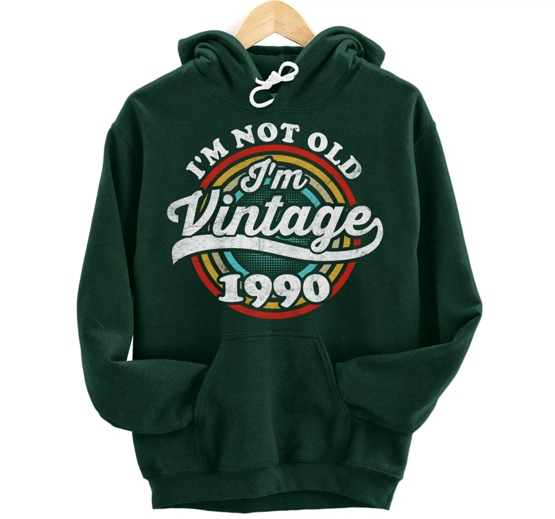 I'm Not Old I'm Vintage 1990 Pullover Hoodie